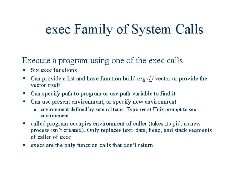 exec Family of System Calls Execute a program using one of the exec calls