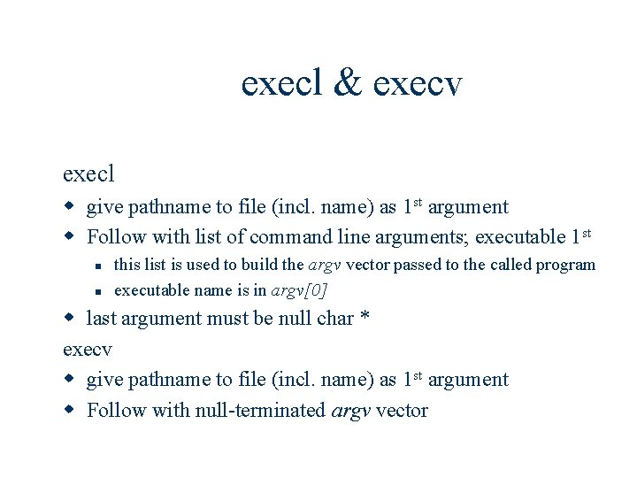 execl & execv execl w give pathname to file (incl. name) as 1 st