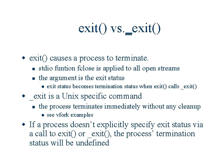 exit() vs. _exit() w exit() causes a process to terminate. n n stdio funtion