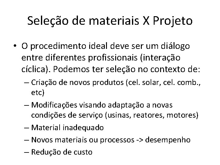 Seleção de materiais X Projeto • O procedimento ideal deve ser um diálogo entre