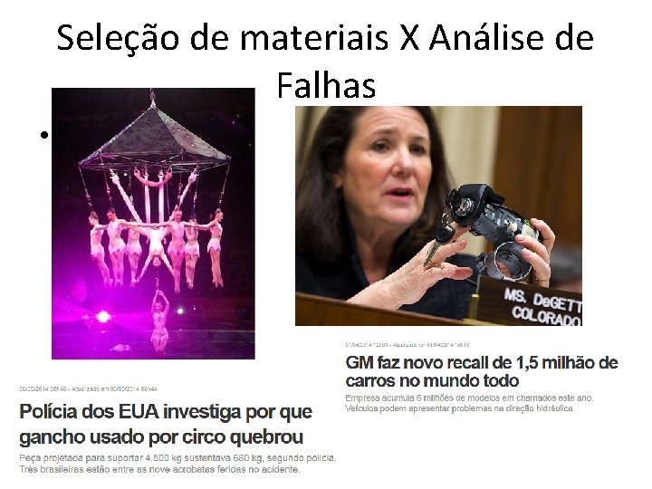 Seleção de materiais X Análise de Falhas • Casos recentes 