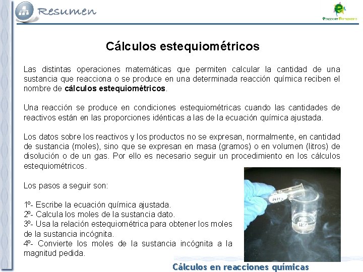 Cálculos estequiométricos Las distintas operaciones matemáticas que permiten calcular la cantidad de una sustancia Cálculos estequiométricos Las distintas operaciones matemáticas que permiten calcular la cantidad de una sustancia