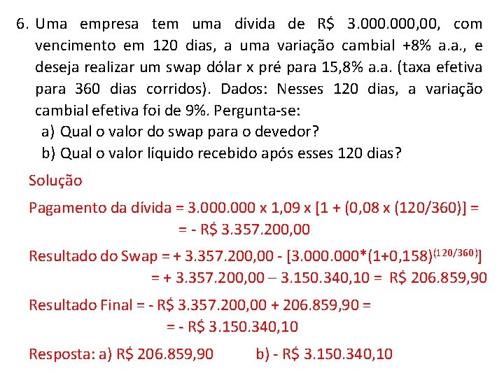 6. Uma empresa tem uma dívida de R$ 3. 000, 00, com vencimento em