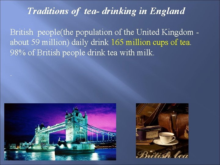 Traditions of tea- drinking in England British people(the population of the United Kingdom about