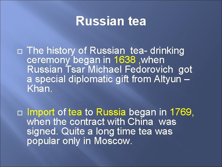 Russian tea The history of Russian tea- drinking ceremony began in 1638 , when