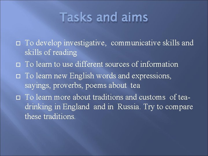Tasks and aims To develop investigative, communicative skills and skills of reading To learn