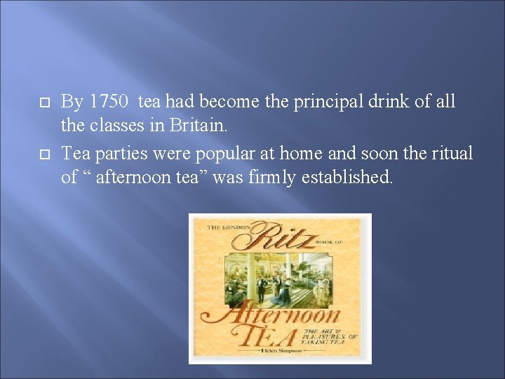  By 1750 tea had become the principal drink of all the classes in
