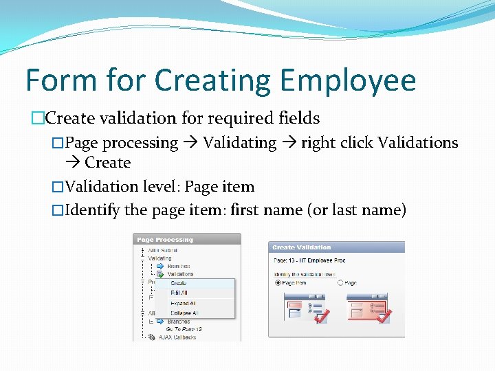 Form for Creating Employee �Create validation for required fields �Page processing Validating right click