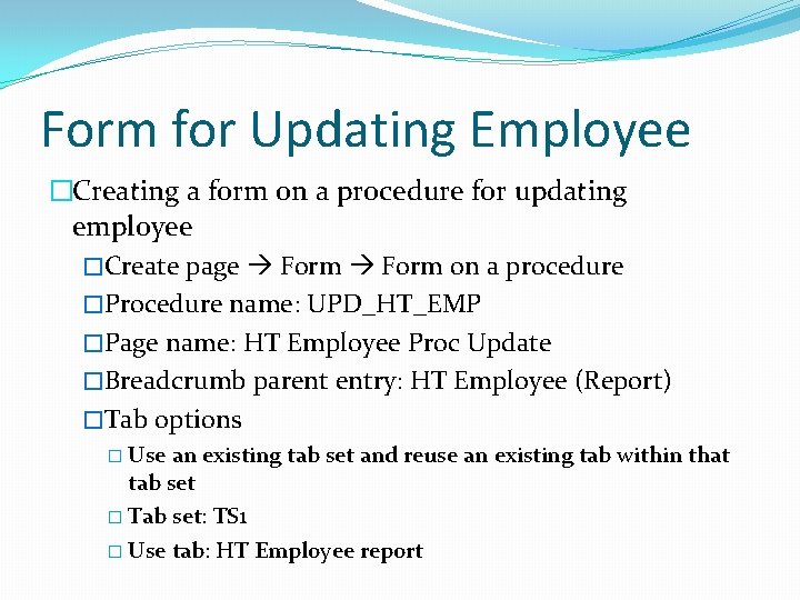 Form for Updating Employee �Creating a form on a procedure for updating employee �Create