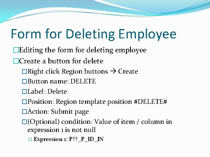 Form for Deleting Employee �Editing the form for deleting employee �Create a button for