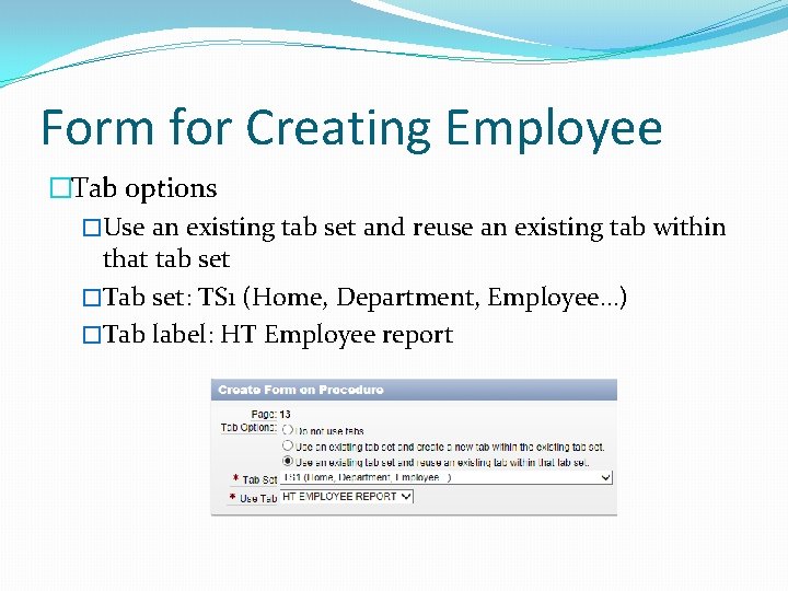 Form for Creating Employee �Tab options �Use an existing tab set and reuse an