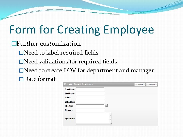 Form for Creating Employee �Further customization �Need to label required fields �Need validations for