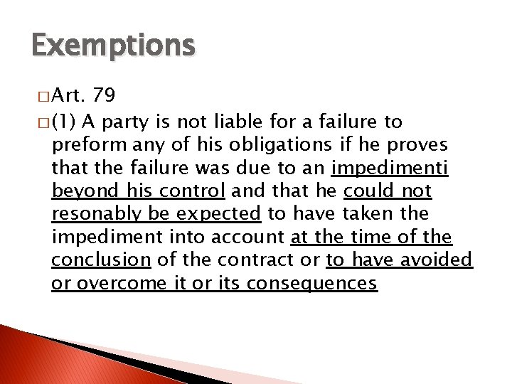 Exemptions � Art. 79 � (1) A party is not liable for a failure