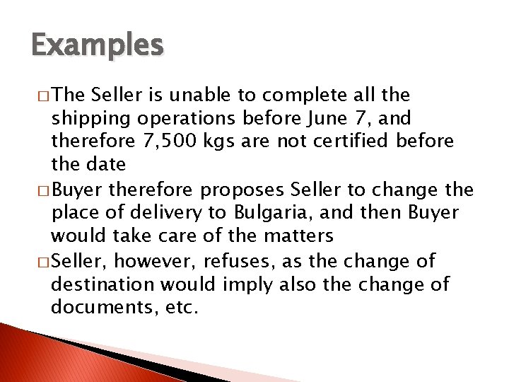 Examples � The Seller is unable to complete all the shipping operations before June