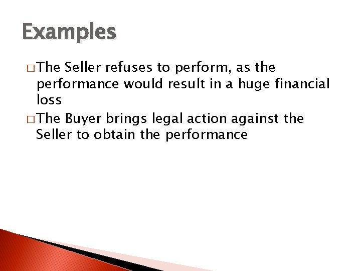 Examples � The Seller refuses to perform, as the performance would result in a