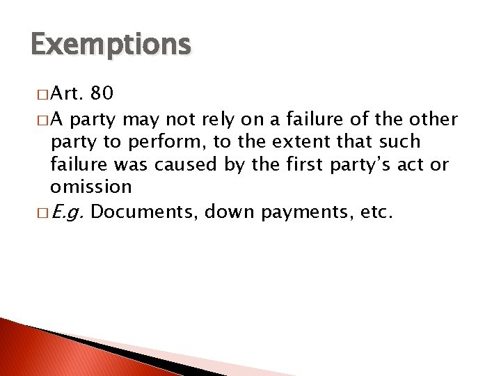 Exemptions � Art. 80 � A party may not rely on a failure of