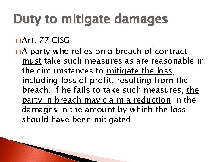 Duty to mitigate damages � Art. 77 CISG � A party who relies on