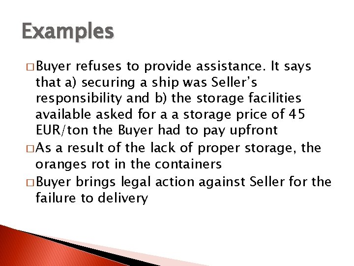 Examples � Buyer refuses to provide assistance. It says that a) securing a ship