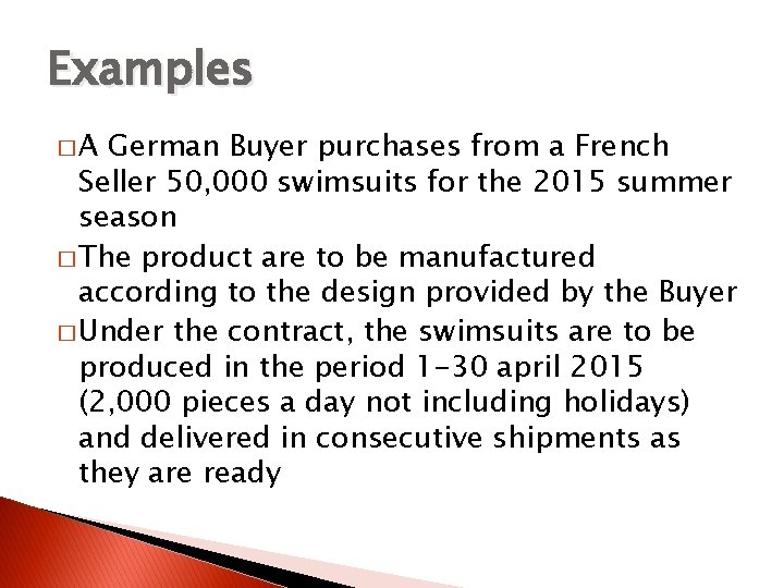 Examples �A German Buyer purchases from a French Seller 50, 000 swimsuits for the