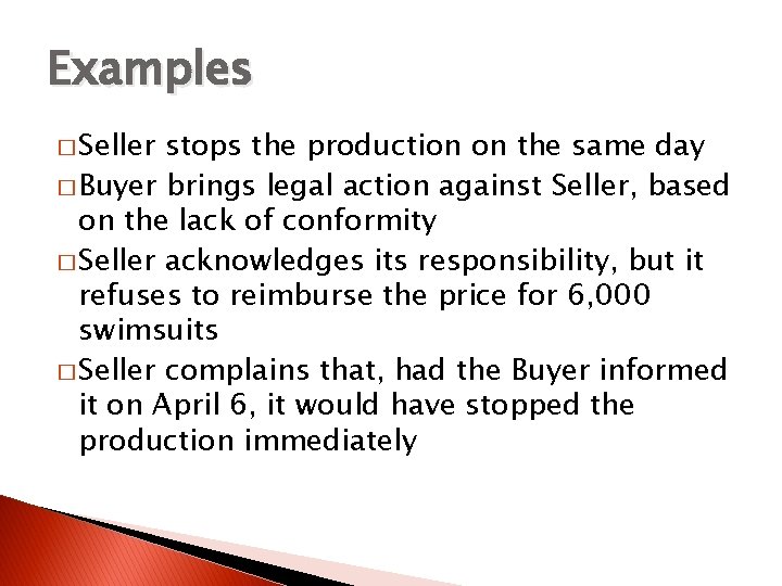 Examples � Seller stops the production on the same day � Buyer brings legal
