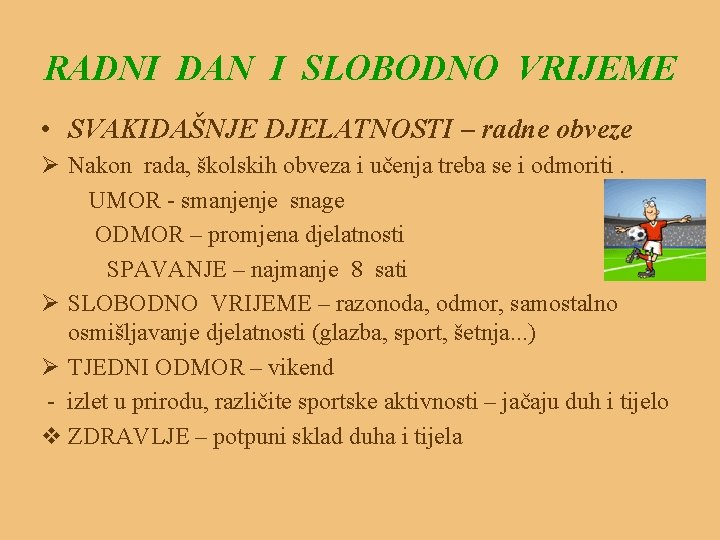 RADNI DAN I SLOBODNO VRIJEME • SVAKIDAŠNJE DJELATNOSTI – radne obveze Ø Nakon rada,