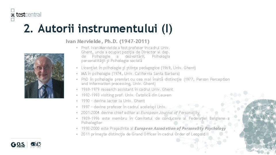 2. Autorii instrumentului (I) Ivan Mervielde, Ph. D. (1947 -2011) • Prof. Ivan Mervielde