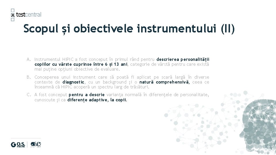 Scopul și obiectivele instrumentului (II) A. Instrumentul Hi. PIC a fost conceput în primul Scopul și obiectivele instrumentului (II) A. Instrumentul Hi. PIC a fost conceput în primul