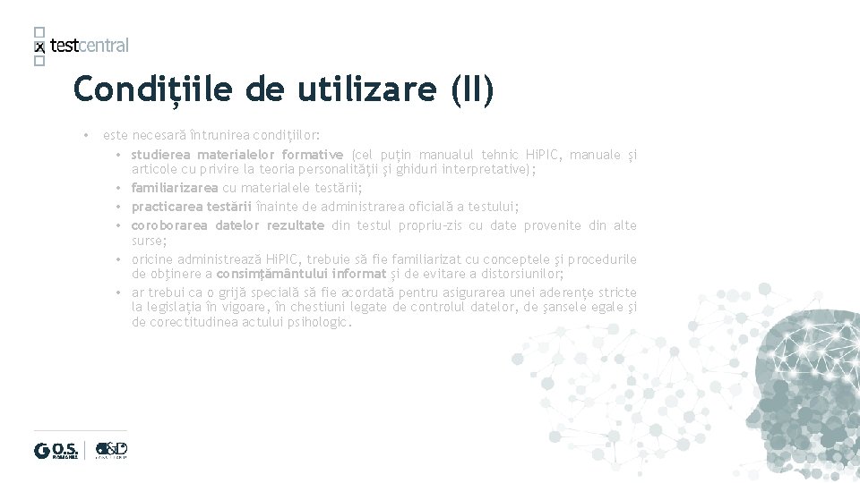 Condițiile de utilizare (II) • este necesară întrunirea condițiilor: • studierea materialelor formative (cel