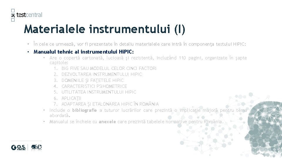 Materialele instrumentului (I) • În cele ce urmează, vor fi prezentate în detaliu materialele