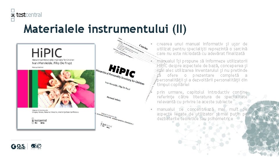 Materialele instrumentului (II) • crearea unui manual informativ și ușor de utilizat pentru specialiști