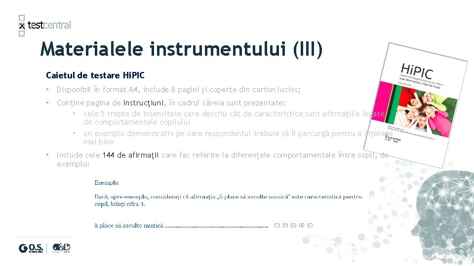 Materialele instrumentului (III) Caietul de testare Hi. PIC • Disponibil în format A 4,