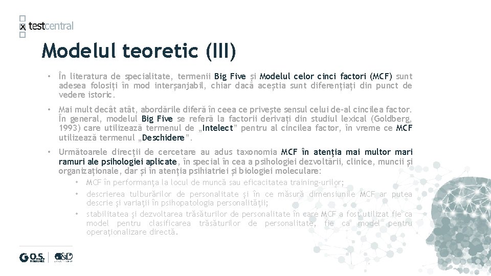 Modelul teoretic (III) • În literatura de specialitate, termenii Big Five și Modelul celor