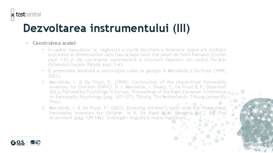 Dezvoltarea instrumentului (III) • Construirea scalei În cadrul manualului se regăsește o scurtă descriere