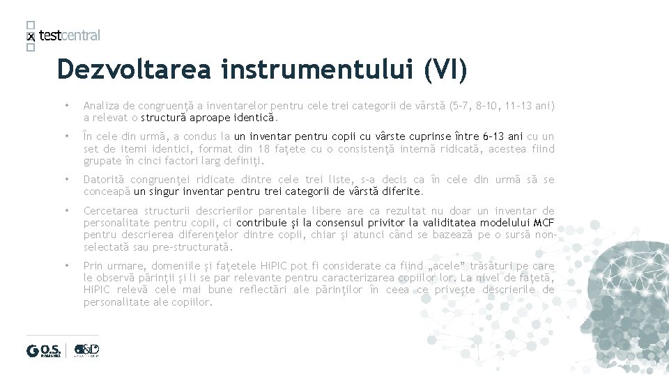 Dezvoltarea instrumentului (VI) • Analiza de congruență a inventarelor pentru cele trei categorii de