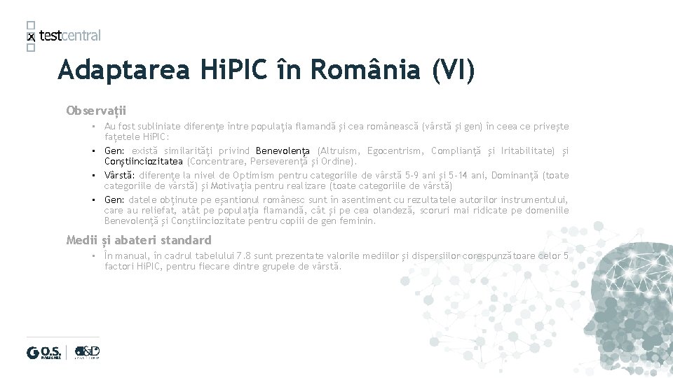 Adaptarea Hi. PIC în România (VI) Observații • Au fost subliniate diferențe între populația Adaptarea Hi. PIC în România (VI) Observații • Au fost subliniate diferențe între populația