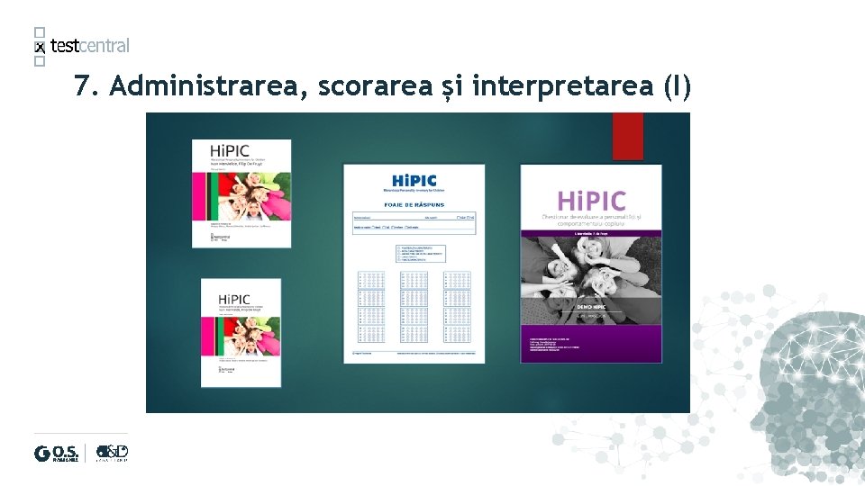 7. Administrarea, scorarea și interpretarea (I) 7. Administrarea, scorarea și interpretarea (I)