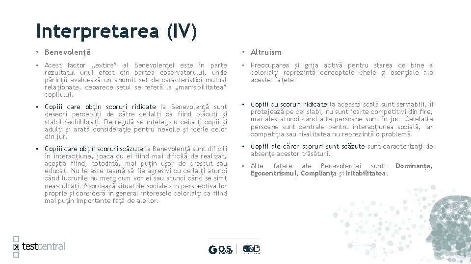 Interpretarea (IV) • Benevolență • Altruism • Acest factor „extins” al Benevolenței este în