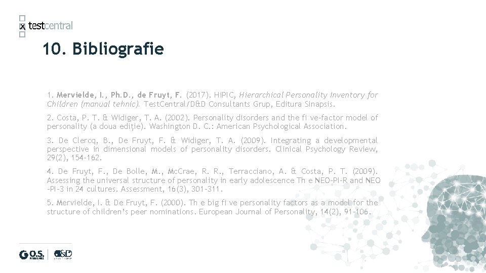 10. Bibliografie 1. Mervielde, I. , Ph. D. , de Fruyt, F. (2017). Hi. 10. Bibliografie 1. Mervielde, I. , Ph. D. , de Fruyt, F. (2017). Hi.