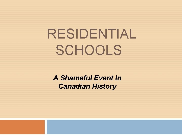 RESIDENTIAL SCHOOLS A Shameful Event In Canadian History 