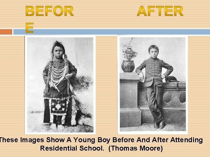 These Images Show A Young Boy Before And After Attending Residential School. (Thomas Moore)