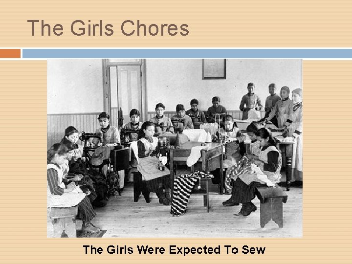 The Girls Chores The Girls Were Expected To Sew 