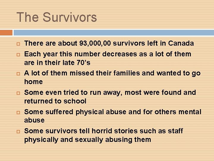 The Survivors There about 93, 000, 00 survivors left in Canada Each year this