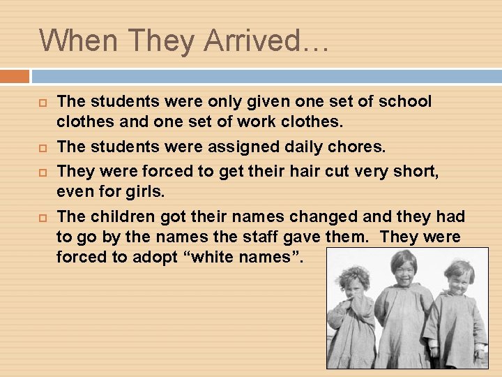 When They Arrived… The students were only given one set of school clothes and