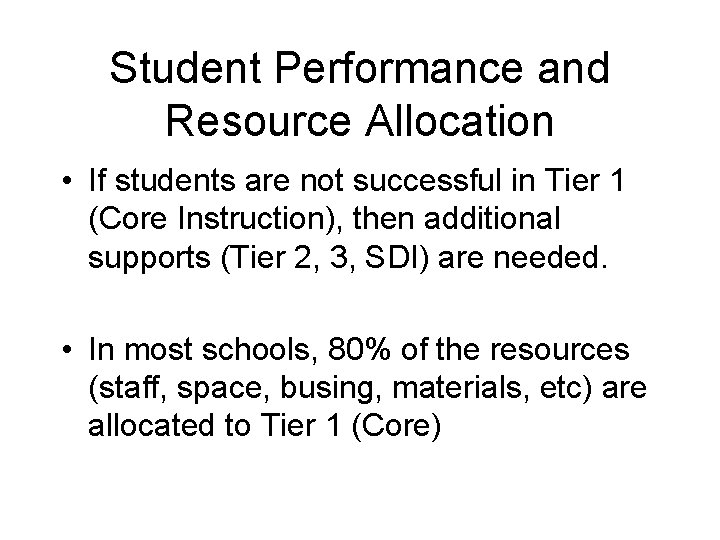 Student Performance and Resource Allocation • If students are not successful in Tier 1