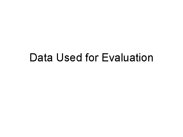 Data Used for Evaluation 