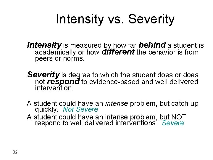 Intensity vs. Severity Intensity is measured by how far behind a student is academically