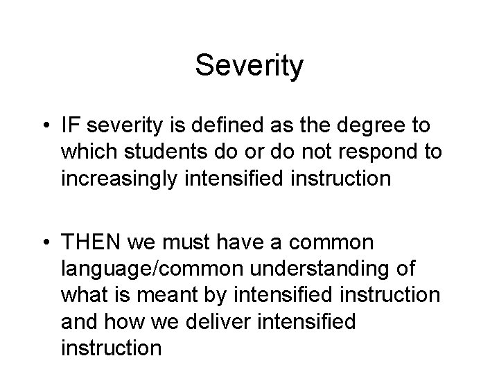 Severity • IF severity is defined as the degree to which students do or