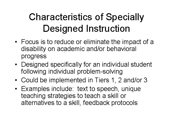 Characteristics of Specially Designed Instruction • Focus is to reduce or eliminate the impact