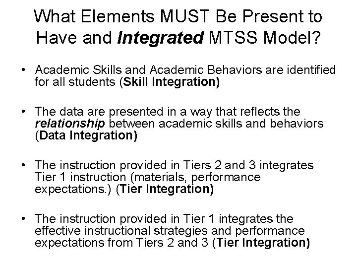 What Elements MUST Be Present to Have and Integrated MTSS Model? • Academic Skills