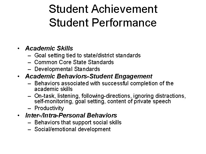 Student Achievement Student Performance • Academic Skills – Goal setting tied to state/district standards